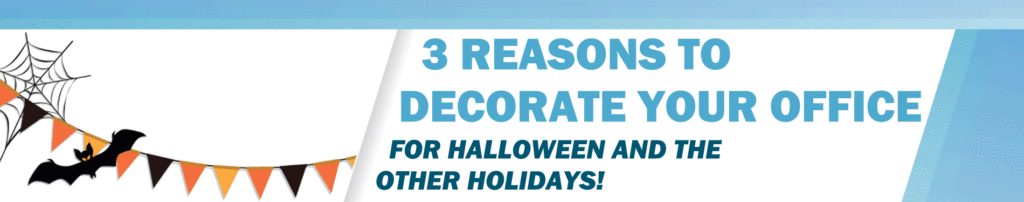 3 Reasons to Decorate Your Office For Halloween and the Other Holidays