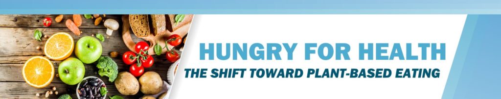 Hungry For Health: The Shift Toward Plant-Based Eating