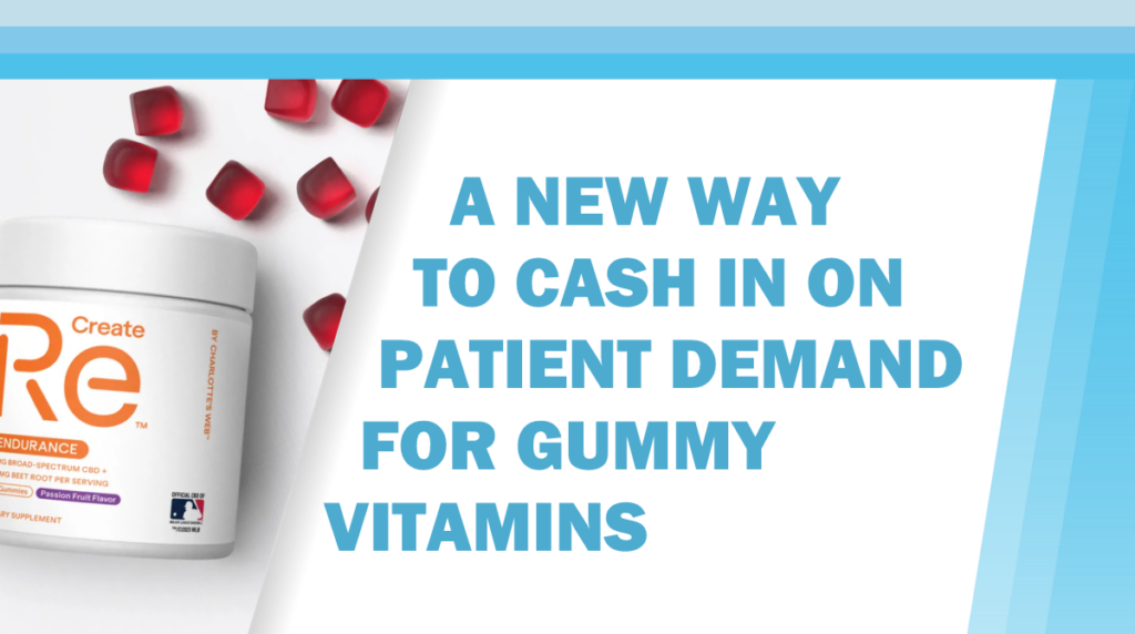 A New Way to Cash In on Patient Demand for Gummy Vitamins - ReCreate’s CBD Gummies Are Now Available in Trial Packs!