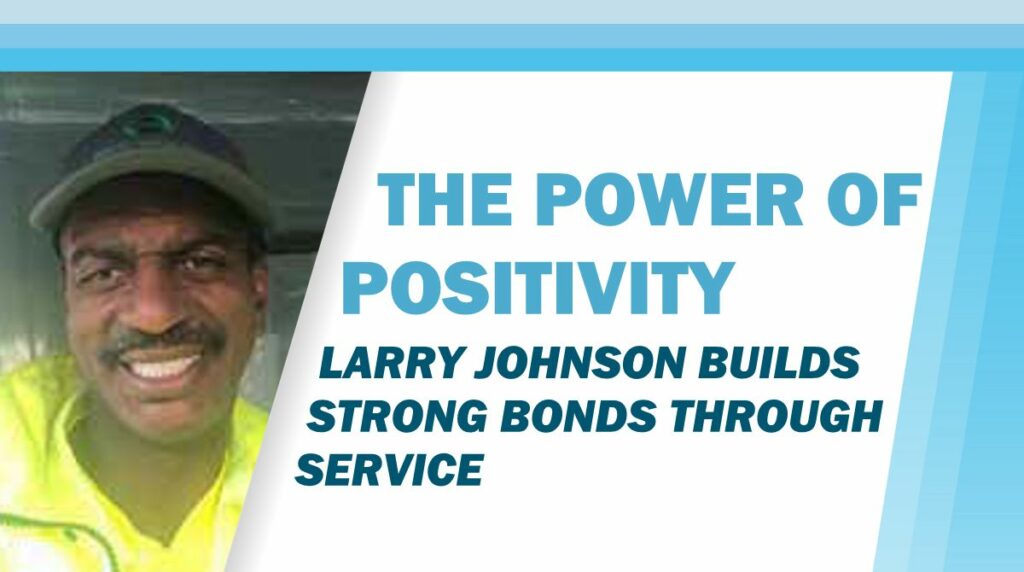 The Power of Positivity: Larry Johnson Builds Strong Bonds Through Service