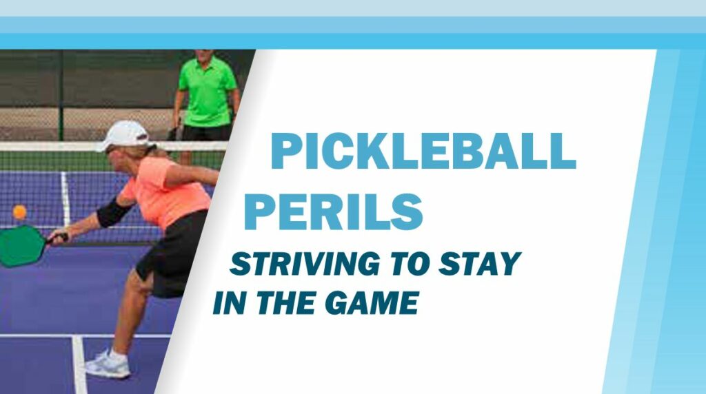 Pickleball Perils: Striving to Stay in the Game